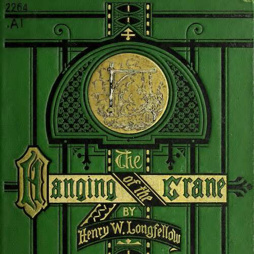 Cover of The Hanging of the Crane by Henry W. Longfellow. Green cover with gold and black accents.