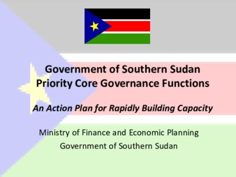 Government of Southern Sudan Priority Core Governance Functions An Action Plan for Rapidly Building Capacity, 2010-10-11